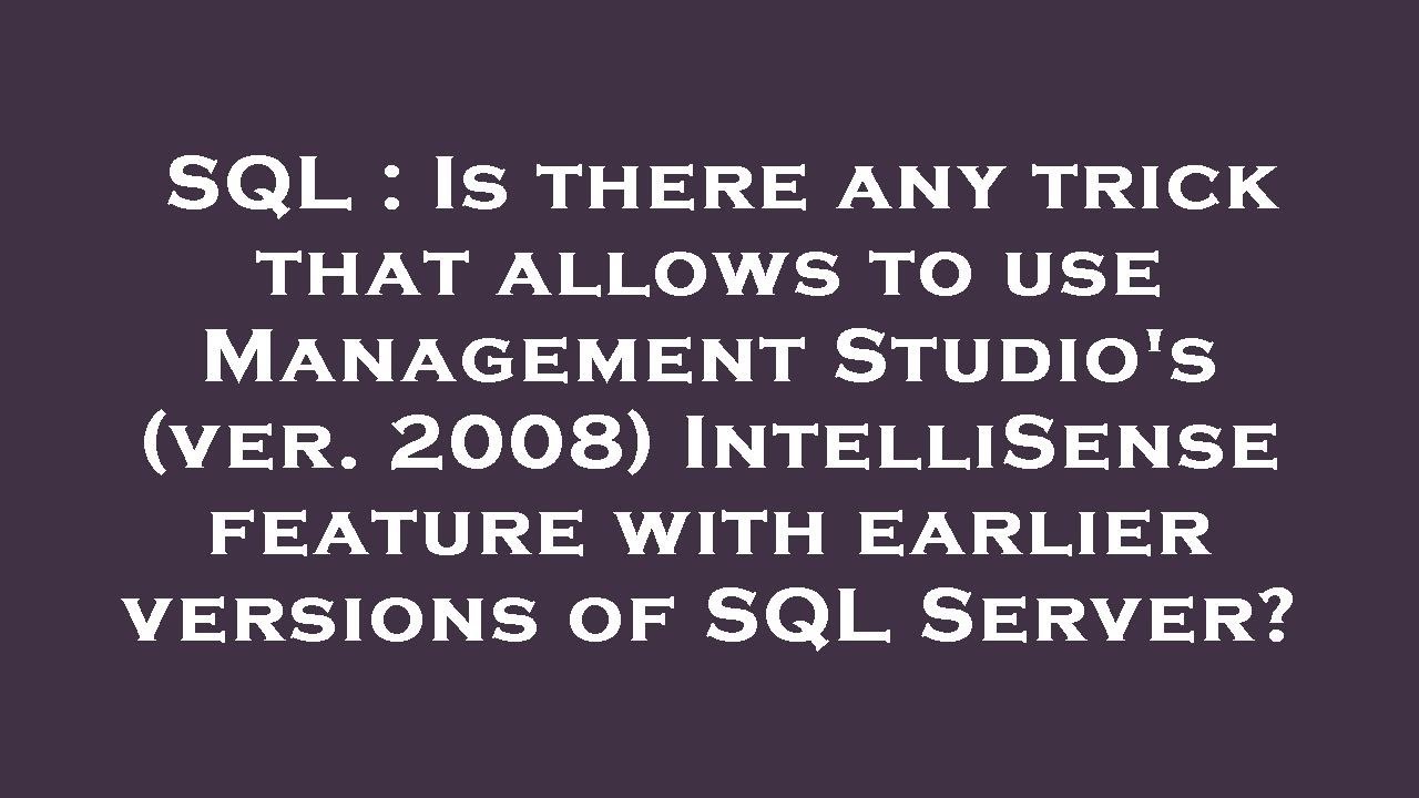 SQL : Is there any trick that allows to use Management Studio's (ver ...