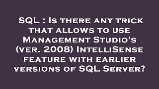 SQL : Is there any trick that allows to use Management Studio's (ver. 2008) IntelliSense feature wit