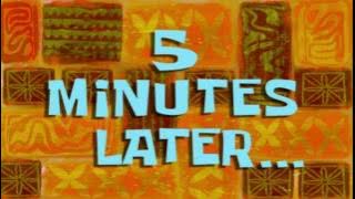5 Minutes Later... | SpongeBob Time Card #64