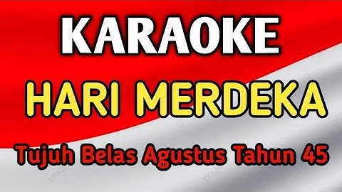 HARI MERDEKA - KARAOKE || Tujuh Belas Agustus Tahun Empat Lima || Spesial HUT RI : 78 || Merdeka!!!!