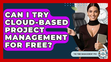 Can I Try Cloud-Based Project Management For Free? - The Time Management Pro