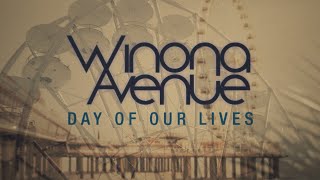 Video thumbnail of "Winona Avenue - Day of Our Lives (Lyric Video)"