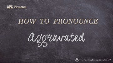 How to Pronounce Aggravated (Real Life Examples!)