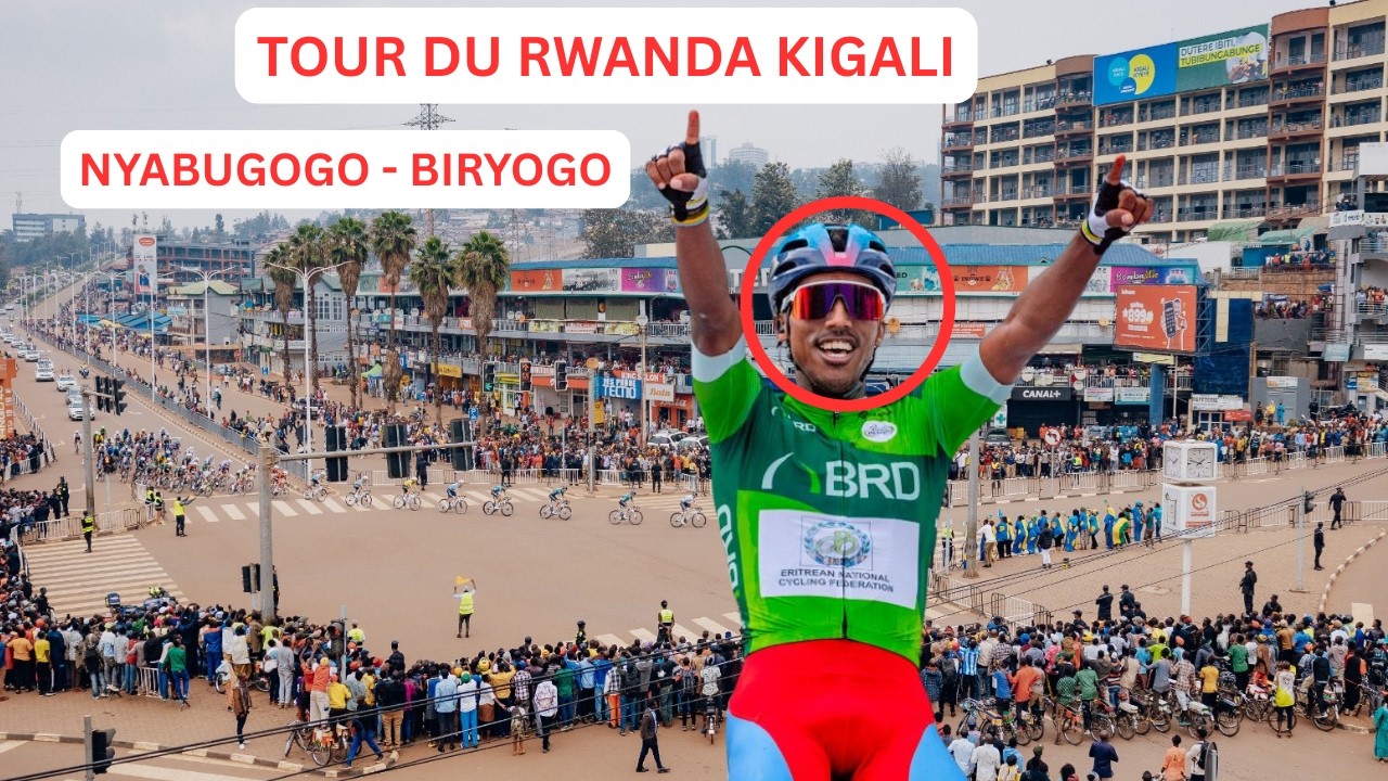 VIDEO 🚨 🚨 🚨FINAL TOUR DU RWANDA KUVA MUMUJYI KGL BAMANUKA NYABUGOGO