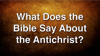 what does the bible say about the antichrist? by pastor dennis slavens