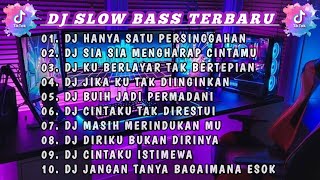 DJ SLOW BASS 2023 - DJ HANYA SATU PERSINGGAHAN X DJ SIA SIA MENGHARAP CINTAMU FULL ALBUM