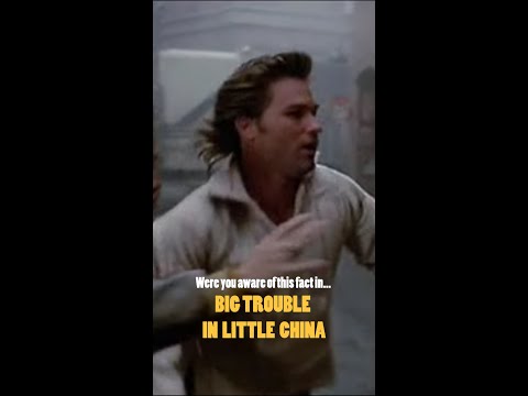 Were You Aware Of This Fact In... BIG TROUBLE IN LITTLE CHINA