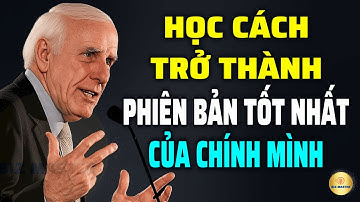 Tư Duy Bậc Thầy: Học Cách Trở Thành Phiên Bản Tốt Nhất Của Chính Mình | Động Lực Từ Jim Rohn