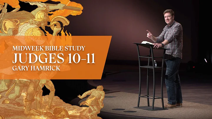 Verse by Verse Bible Study  |  Judges 10-11  |  Gary Hamrick