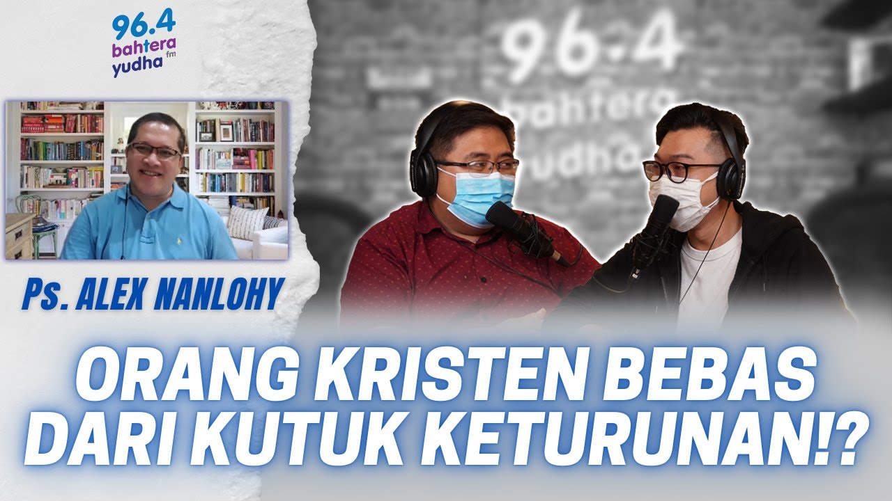 MASIHKAH ADA KUTUK KETURUNAN DALAM HIDUP ORANG KRISTEN?? #PodcastBahteraYudha with Ps. ALEX NANLOHY