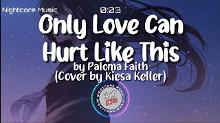 Nightcore - Only Love Can Hurt Like This by Paloma Faith (Cover by Kiesa Keller) Resimi