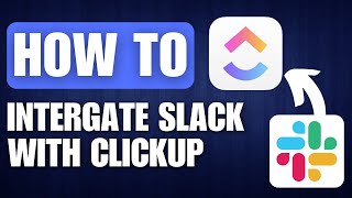 How to Integrate Slack with ClickUp - Full Guide