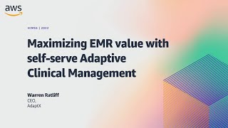 HIMSS22 - Maximizing EMR Value With Self-serve Adaptive Clinical Management