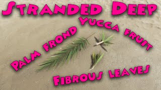 Stranded Deep - How to get fibrous leaves, yucca fruit and palm fronds