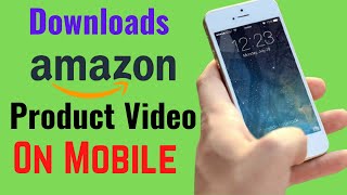 How To Downloads Amazon Product Video On Mobile
