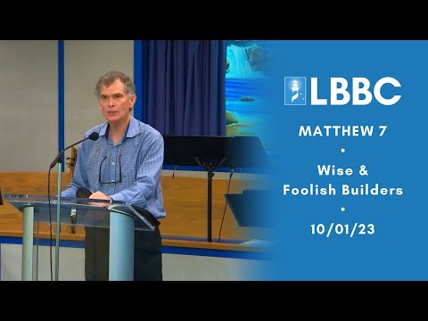 Wise and Foolish Builders | Matthew 7 | Semon | 10/01/23
