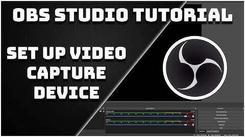 How to Add and Configure a Video Capture Device in OBS Studio