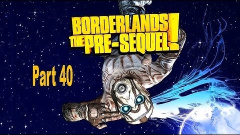 Borderlands: The Pre-Sequel Part 40: Escort Time
