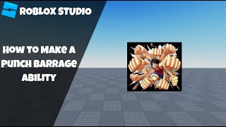 How to make a Punch Barrage Ability/Skill in Roblox! (Roblox Studio Scripting Tutorial 2024)
