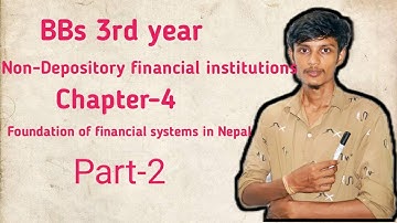 Non-Depository financial Institution/BBS 3rd years/Part-2/Foundation of financial system in nepal💥