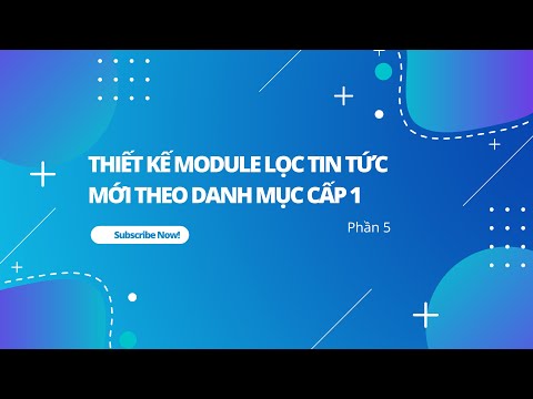 Thiết kế Module lọc tin tức mới theo danh mục cấp 1 (Phần 5)