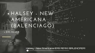 halsey - New Americana (balenciaga) (ERS REMIX)