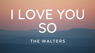 The Walters - I Love You So (Lyric Video)