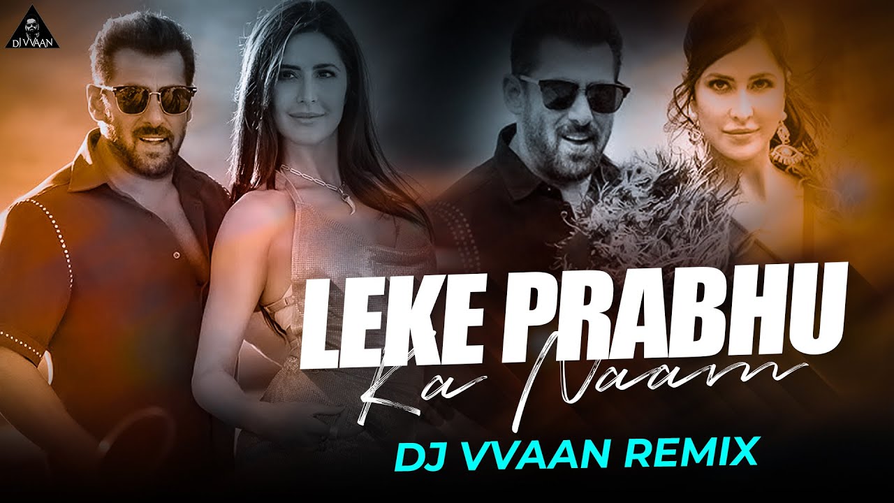 Leke Prabhu Ka Naam Song  DJ Vvaan Remix Tiger 3 Salman Khan Katrina Kaif Pritam Arijit Singh