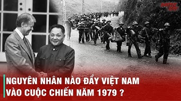 BỊ VÂY ÉP TỪ TỨ PHÍA NGUYÊN NHÂN NÀO ĐẨY VIỆT NAM VÀO CUỘC CHIẾN NĂM 1979