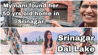 Srinagar | Meri nani ko unka 50 saal puraana ghar mil gaya | Dal Lake