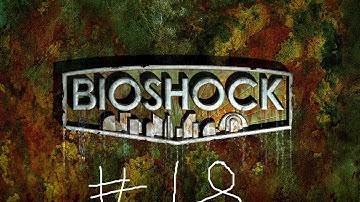 BioShock Walkthrough Pt. 18: Vandalism is a serious crime! Remember, vandals are parasites!