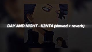 Day And Night - K3Nt4 (Slowed + Reverb)