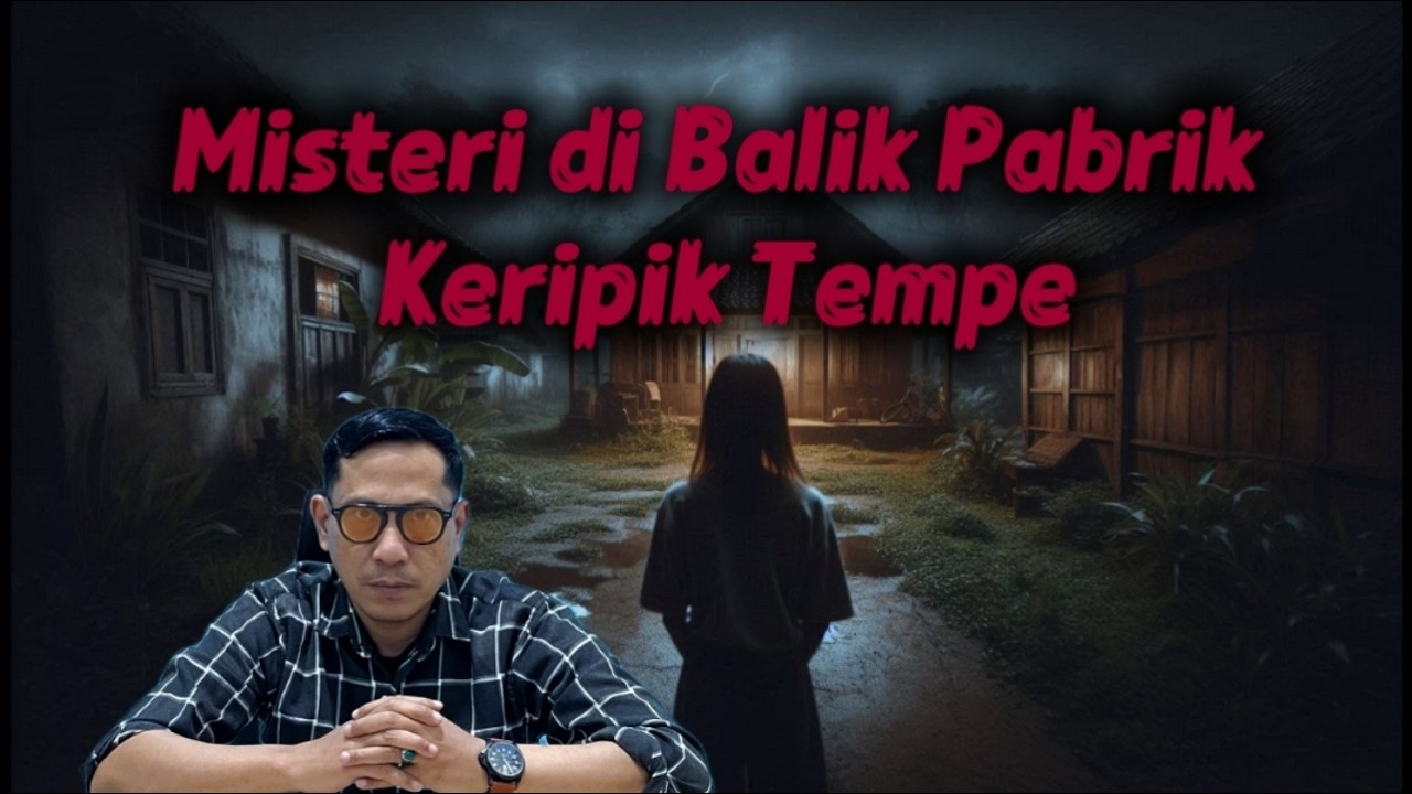 Misteri di Balik Pabrik Keripik Tempe