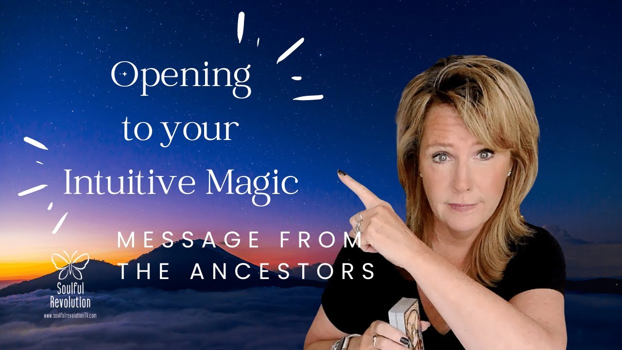Message From The Ancestors: *Opening To Your Intuitive Magic* | TIMELESS
