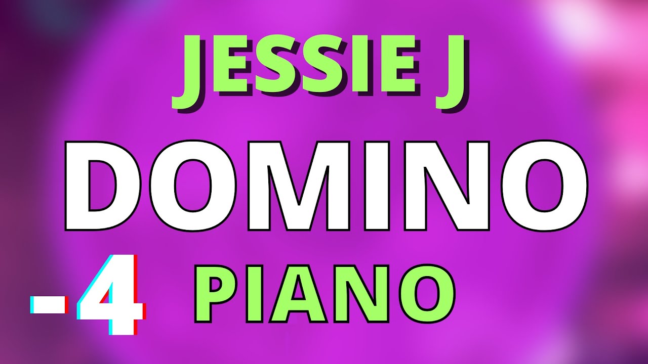 DOMINO (LOWER 4) PIANO BALLAD KARAOKE INSTRUMENTAL JESSIE J YouTube