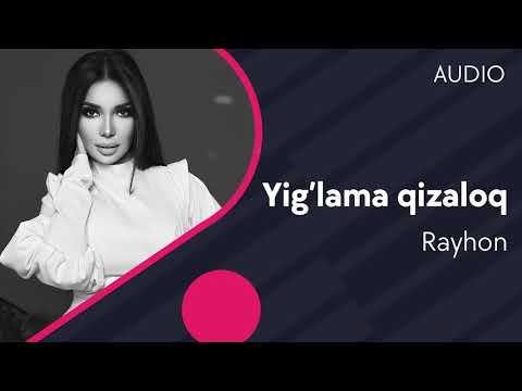 Rayhon - Yig’lama qizaloq | Райхон - Йиглама кизалок (AUDIO)