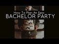 How to plan a Bachelor Party, Bachelor Party Ideas, Bachelor Party Plans, Planning a Bachelor Party,