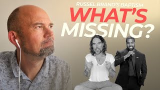 Is Russell Brand baptized? Was Kanye West a Christian? + What is missing?