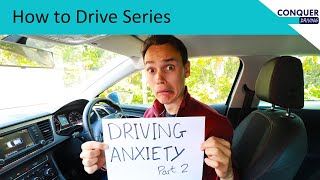 Overcoming Driving Anxiety Part 2 - Six Common Causes for Leaners and Experienced Drivers