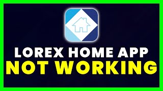 Lorex App Not Working: How to Fix Lorex App Not Working screenshot 1