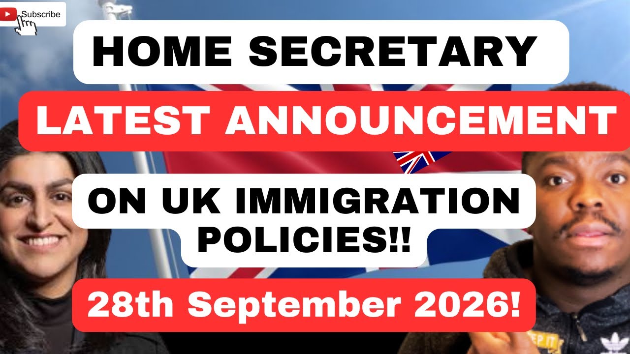 BREAKING NEWS!! | HOME SECRETARY LATEST ANNOUNCEMENT ON UK IMMIGRATION POLICIES | 28 Sept. 2026