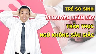 3 Nguyên nhân gây ra tình trạng trẻ TRẰN TRỌC  NGỦ KHÔNG SÂU GIẤC | Dược sĩ Trương Minh Đạt