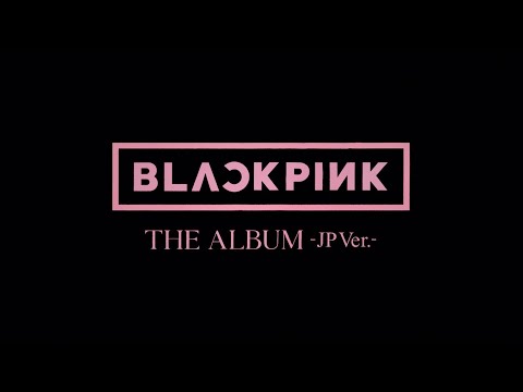 BLACKPINK - JAPAN 1st FULL ALBUM 「THE ALBUM -JP Ver.-」