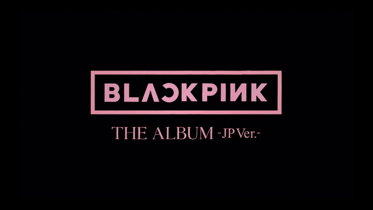BLACKPINK ­- JAPAN 1st FULL ALBUM 「THE ALBUM -JP Ver.-」