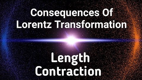 Length Contraction | Lorentz-Fitzgerald Contradiction |  Consequences Of Lorentz Transformation