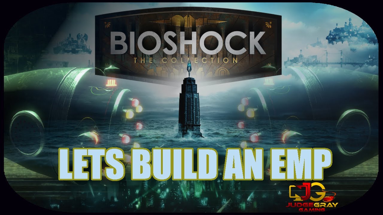 Lets Build an EMP - EP: 19 BioShock Remastered