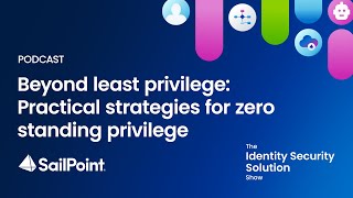 Beyond least privilege: Practical strategies for zero standing privilege - Navigate 2025