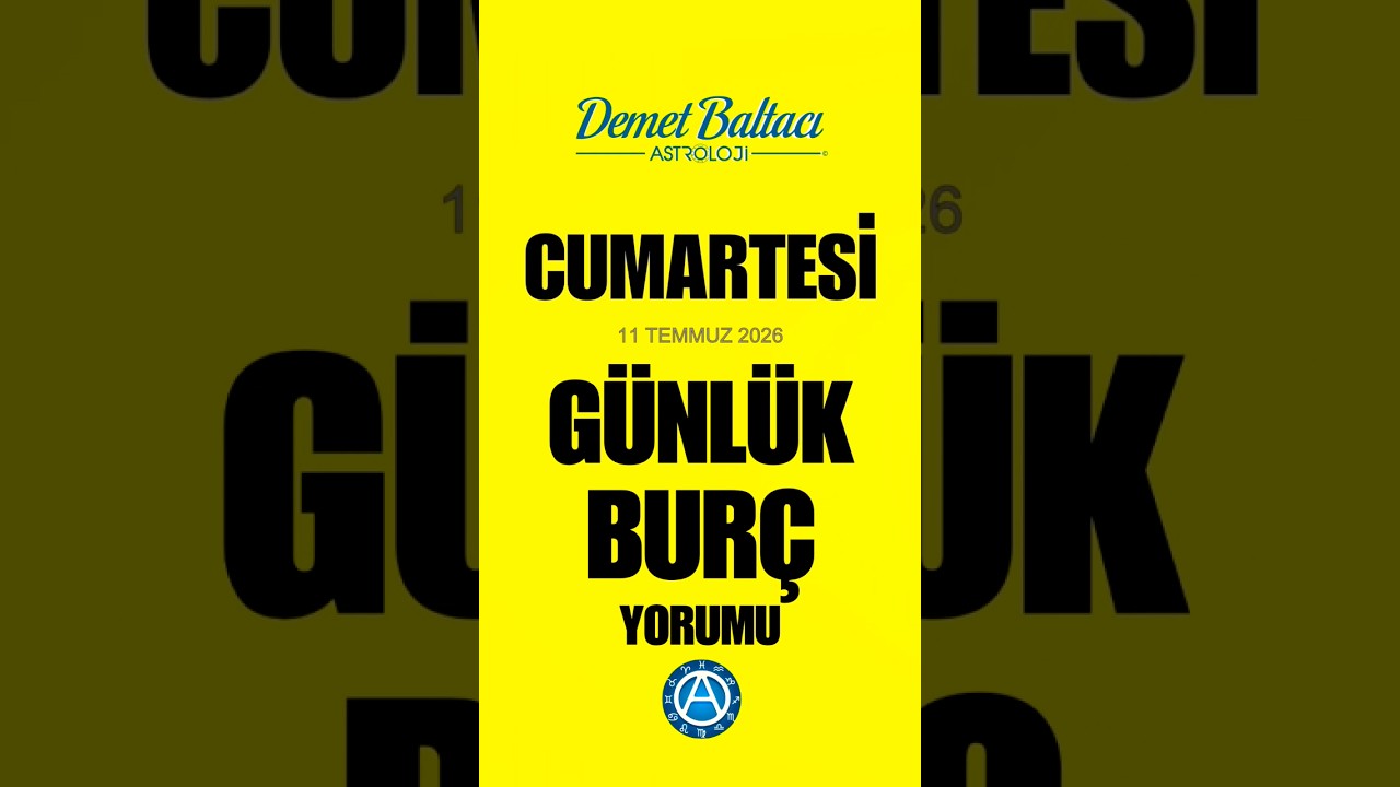 Bugün 11 Temmuz 2026 Cumartesi 🔥 Günlük Burç Yorumu ve astroloji #shorts