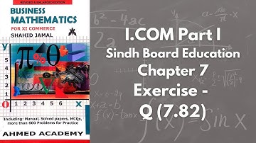 Chapter 7 - Exercise 7 - Q 7.82 Solution (I.COM Part 1 Business Math - Sindh Board)