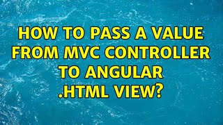 How to pass a Value from MVC Controller to Angular .html View? (2 Solutions!!)